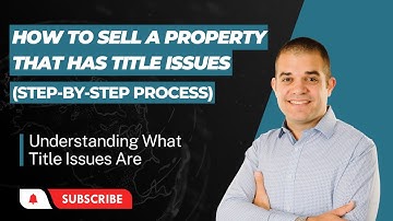 How To Sell A Property That Has Title Issues (Step-By-Step Process)