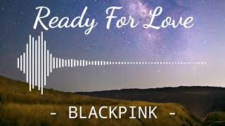 Ready For Love - BLACKPINK | Instrumental