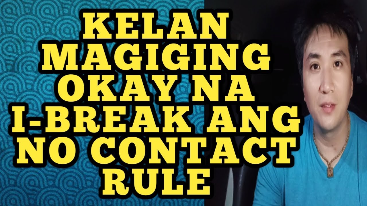 Kelan magiging okay na i-break ang No Contact Rule .1247