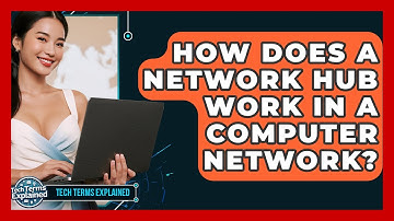 How Does A Network Hub Work In A Computer Network? - Tech Terms Explained