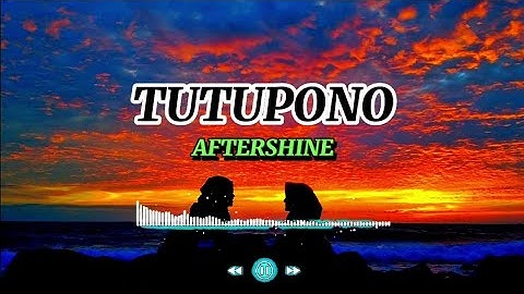 lirik lagu~TUTUPONO~official AFTERSHINE