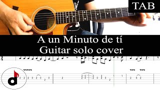 A UN MINUTO DE TÍ - Mikel Erentxun: SOLO cover guitarra TAB