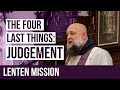 The Four Last Things Lenten Mission - Judgement