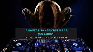 Anastasija - Savrsen par (8D AUDIO)