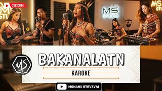 KAROKE BAKANALATN - DIDA|| KAROKE LAGU DAYAK