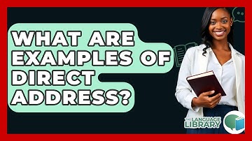 What Are Examples Of Direct Address? - The Language Library