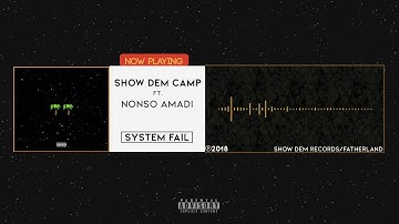Show Dem Camp - System Fail [Official Audio] ft. Nonso Amadi
