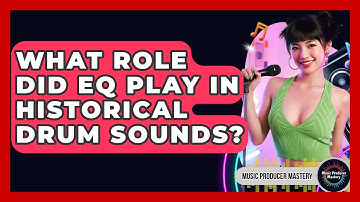 What Role Did EQ Play In Historical Drum Sounds? - Music Producer Mastery