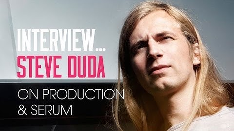 Steve Duda Interview - His production process and creating world class plugins.