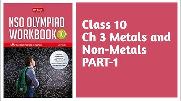 Class 10 | Ch 3 Metals and Non-Metals | PART-1 | NSO | Olympiad