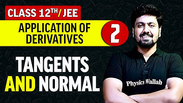 Application of Derivatives 02 : Tangents & Normal | Class 12th/JEE