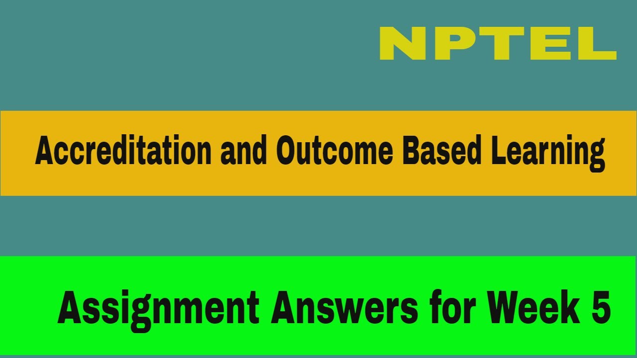 accreditation and outcome based learning nptel assignment 3