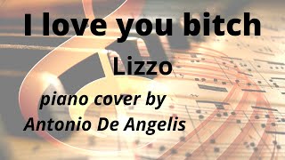 Lizzo - I Love You Bitch - piano cover by Antonio De Angelis