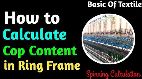 Calculation Cop Content in Ring Frame |Textile Calculation ||Basic of textile| @IslamicVideoBanglaa 