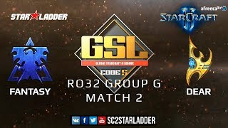 2019 GSL Season 3 Ro32 Group G Match 2: FanTaSy (T) vs Dear (P)