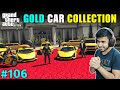 LESTER IMPORTED EXPENSIVE GOLD CARS | GTA V GAMEPLAY #106