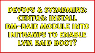 DevOps & SysAdmins: CentOS: Install dm-raid module into initramfs to enable lvm raid boot?