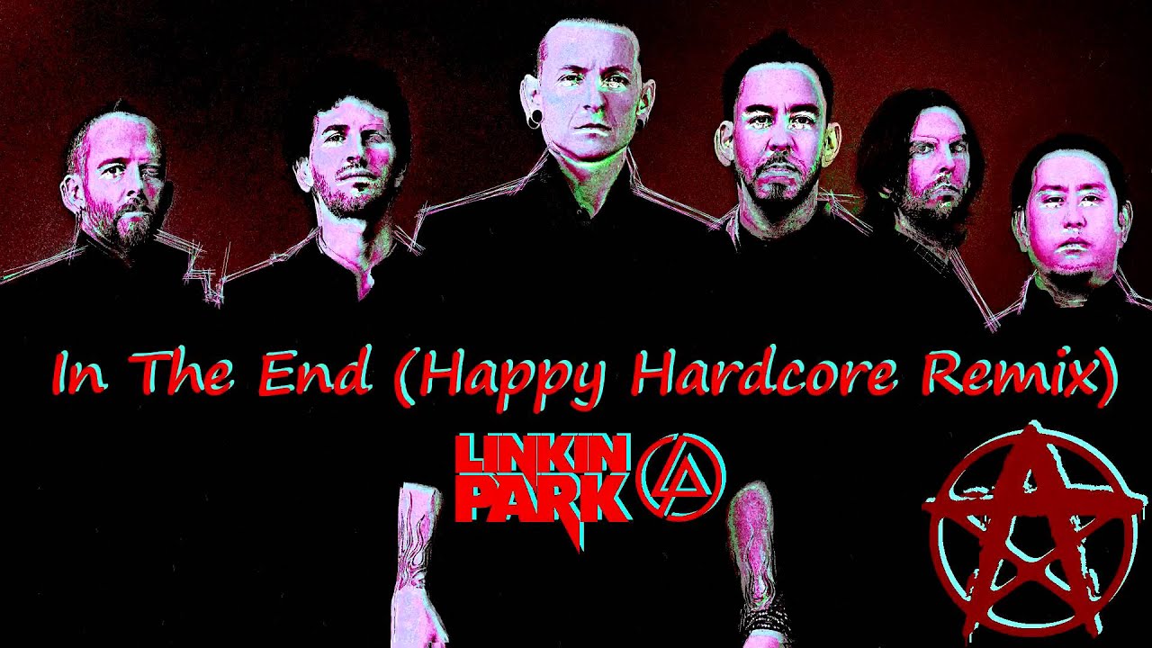 Linkin Park's In The End - Techno/Happy Hardcore Remix