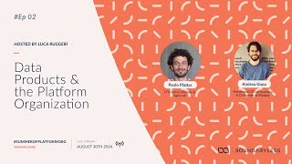 Webinar #2 - Data Products and Platform Organizations: Summer of Platform Organizations Series