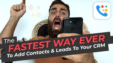 The Fastest Way Ever To Add Leads and Contacts To Your CRM