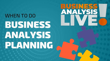 When to do Business Analysis Planning - Business Analysis Live with Guest Hans Eckman