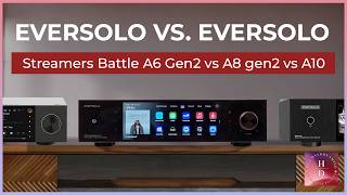 Which Eversolo Should You Actually Buy Eversolo DMP A6 gen2, A8 gen2 and A10 Comparison Guide