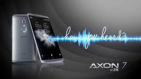 "Have You Heard" ... about the Axon 7 Groundbreaking Audio?