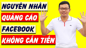 #1 Nguyên nhân tài khoản quảng cáo Facebook không cắn tiền - Nguyễn Văn Phú