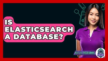 Is Elasticsearch A Database? - Next LVL Programming