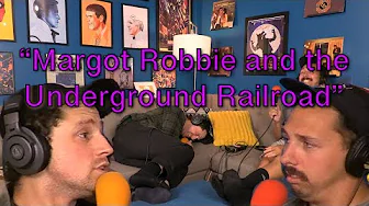 Margot Robbie and the Underground Railroad (EP #99.8)