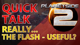 Really... the Flash - Sometimes it is useful! Planetside 2 Quick Analysis