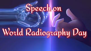 World Radiology Day || Speech on World Radiography Day || World Radiography Day World Radiology Day || Speech on World Radiography Day || World Radiography Day
