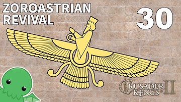 Zoroastrian Revival - Part 30 - Crusader Kings 2: The Reaper