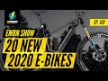 20 New E Bikes From 2020 | EMBN Show Ep. 129