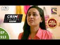 Crime Patrol Dastak - Ep 913 - Full Episode - 22nd November, 2018