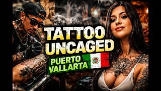 Tattoo Uncaged in Puerto Vallarta 🇲🇽 | Ink, Heat &amp; No Rules