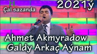 Ahmet Akmyradow Galdy arkaç Aýnam ÇAL SAZANDA 2021ý Resimi