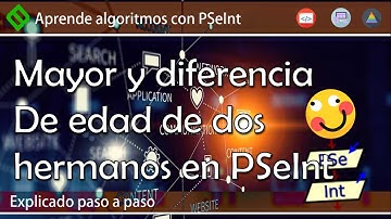 🔷 MAYOR Y DIFERENCIA de EDAD entre dos HERMANOS en PSeInt | Algoritmo que solicite EDAD  de hermanos