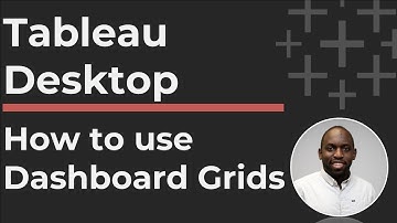 Tableau Desktop: How to use dashboard grids.