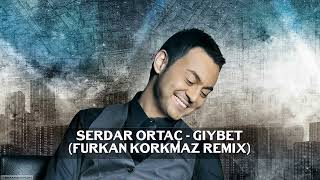 Serdar Ortaç - Gıybet (Furkan Korkmaz Remix)