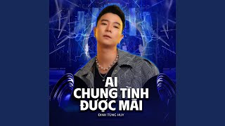 Ai Chung Tình Được Mãi (Lofi)