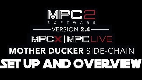 MPC 2.4 MOTHER DUCKER SIDECHAIN SETUP AND OVERVIEW