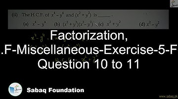 Factorization, H.C.F-Miscellaneous-Exercise-5-From Question 10 to 11, Math Lecture | Sabaq.pk