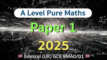 Edexcel A-Level (A2) Maths 2025 Paper 1 (Pure Maths) 🔥 [Unofficial] | 9MA0/01 | Blind-Solved