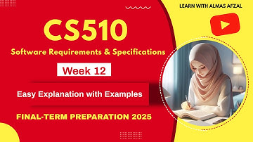 CS510 Software Requirements & Specifications | Week 12 | MCQs + Short & Long Questions | Final-Term