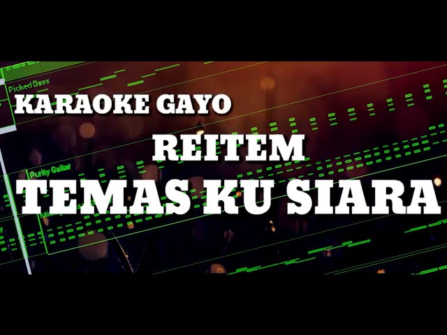 KARAOKE GAYO - TEMAS KU SIARA // REITEM High Quality Audio FL STUDIO class=