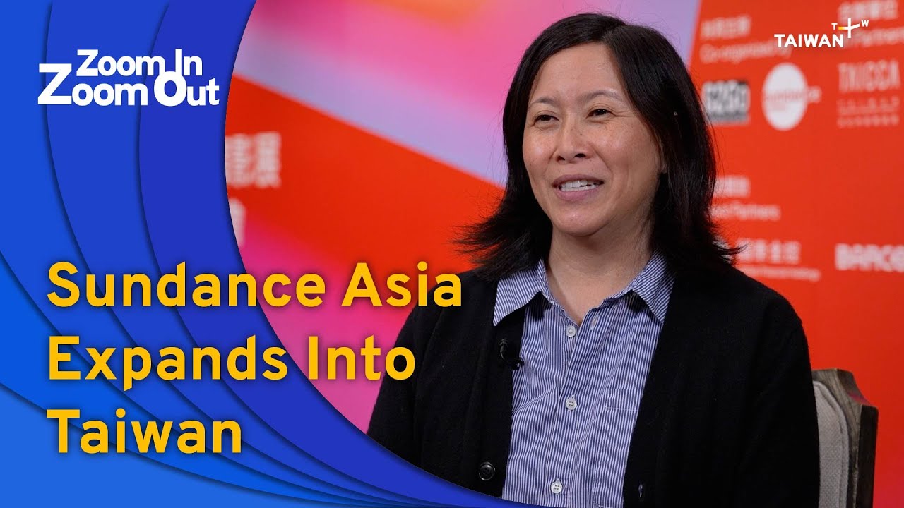 Sundance Asia Expands Into Taiwan | Zoom In Zoom Out