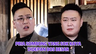 Pria Sombong Yang Sok Kaya Didepan Bos Besar Yang Akan Bekerjasama Dengannya - Inspirasi Kehidupan