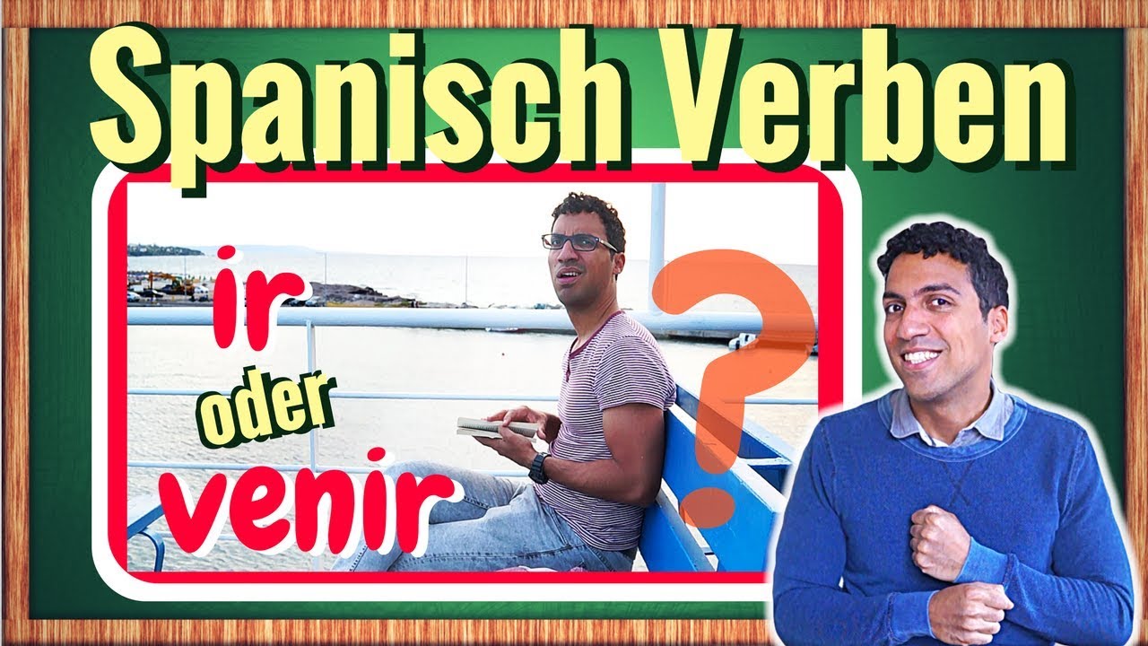 Spanisch lernen: IR oder VENIR? Der Unterschied in 2 Minuten!