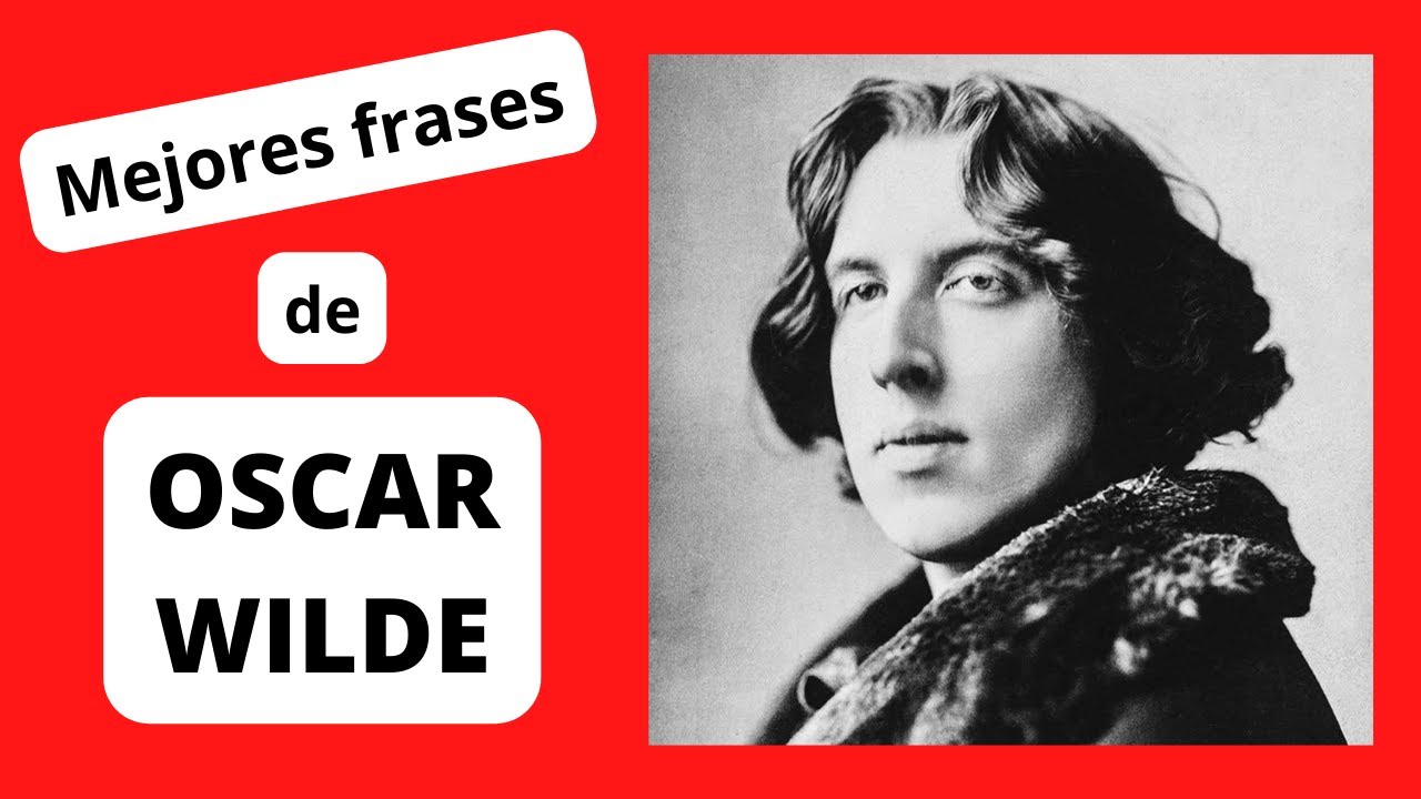 MEJORES Frases y Citas de OSCAR WILDE sobre el AMOR, VIDA y ARTE - YouTube